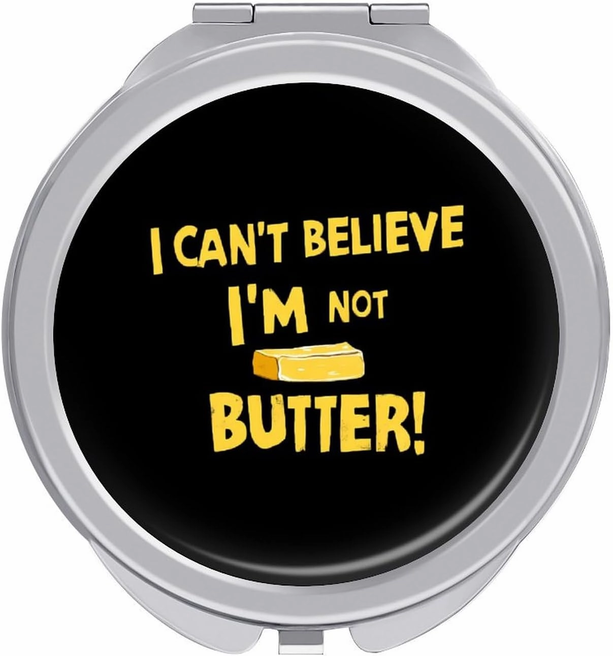 I Can't Believe I'm Not Butter! Travel Makeup Mirror 2-Sided 1x 2X Magnification Portable Mini Mirror for Handbag Purse Pocket