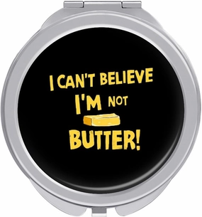 I Can't Believe I'm Not Butter! Travel Makeup Mirror 2-Sided 1x 2X Magnification Portable Mini Mirror for Handbag Purse Pocket